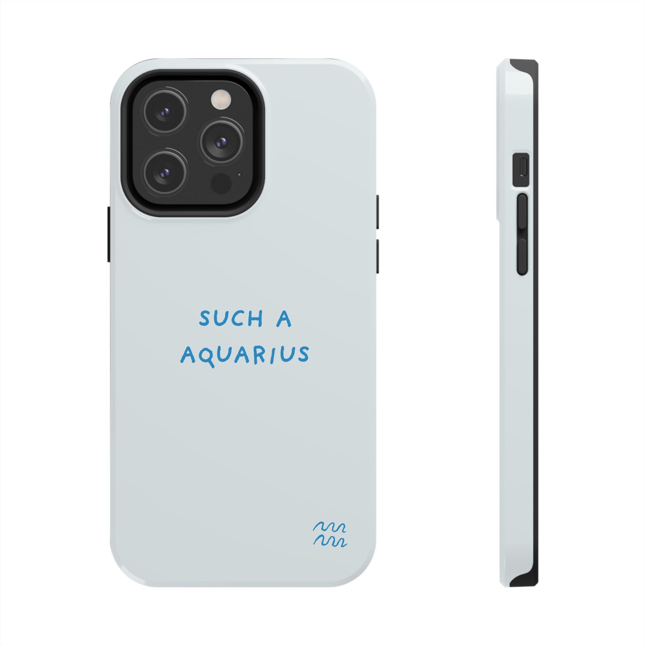 "Such a Aquarius" Tough Phone Case - Blue/Turquoise