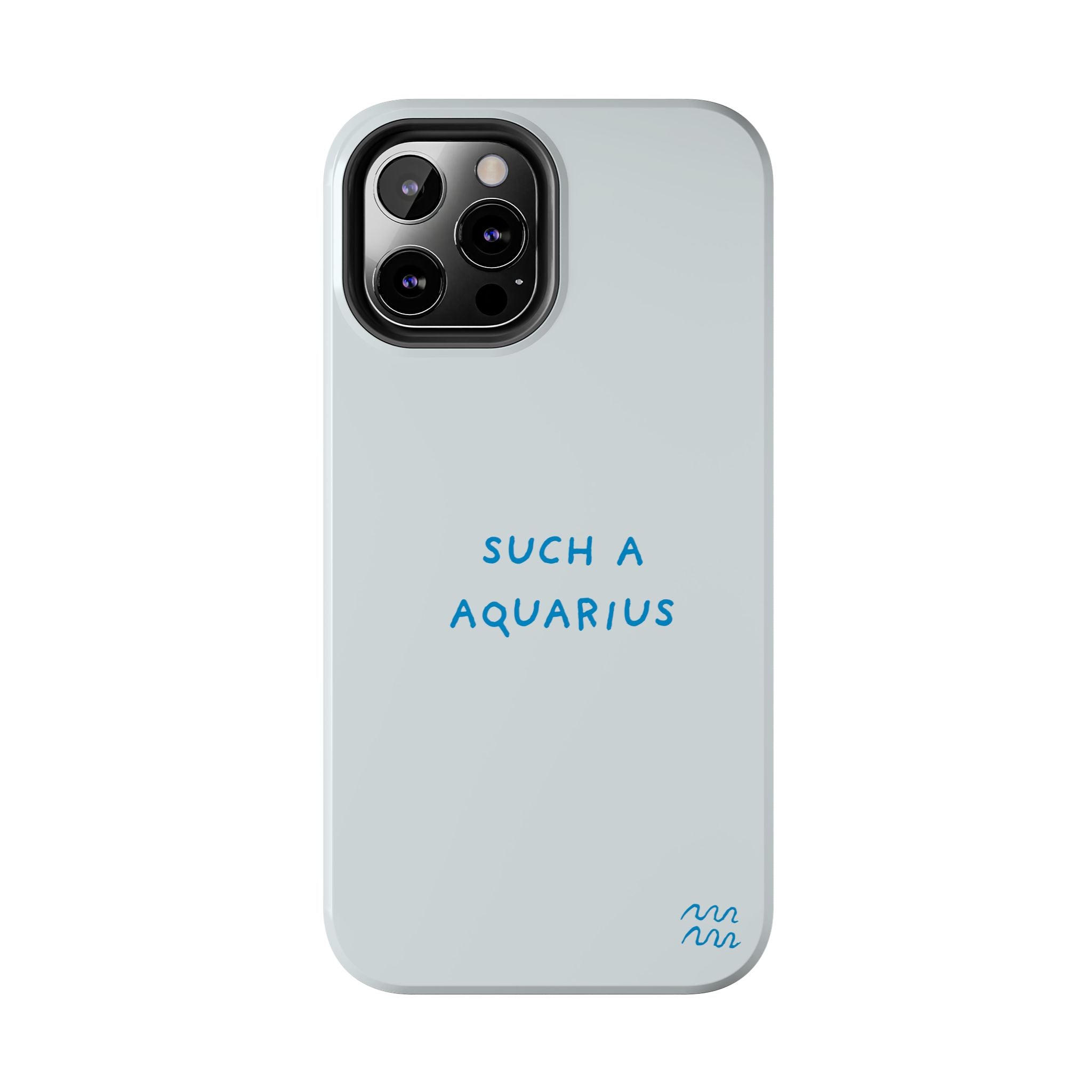 "Such a Aquarius" Tough Phone Case - Blue/Turquoise
