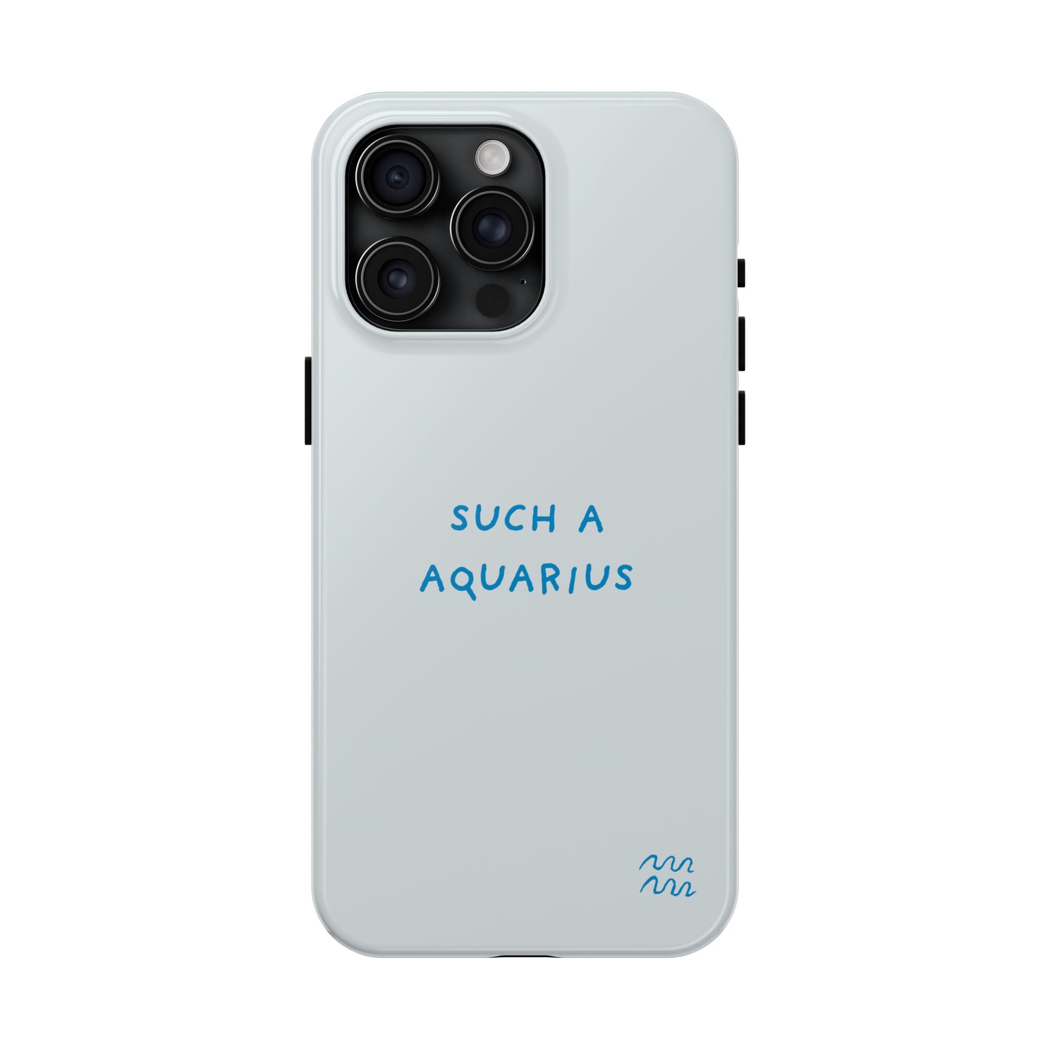 "Such a Aquarius" Tough Phone Case - Blue/Turquoise