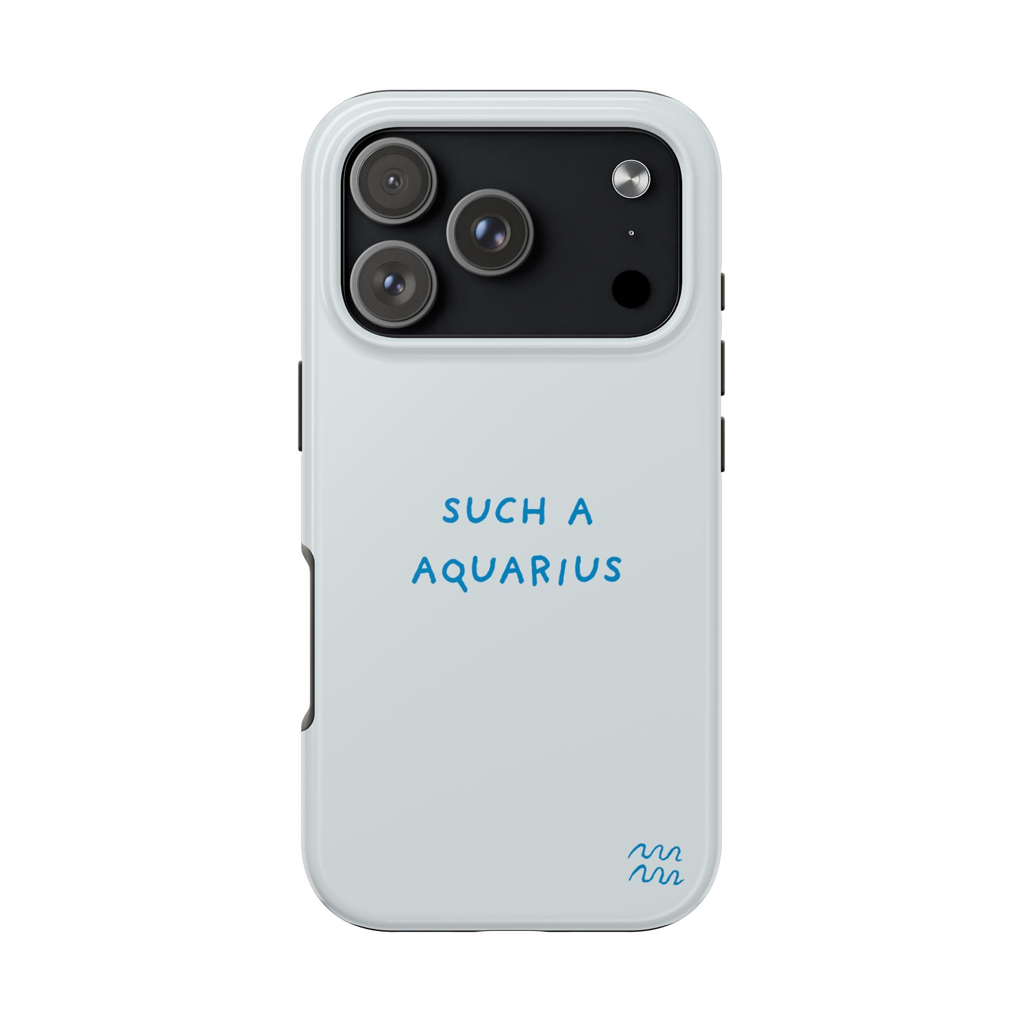 "Such a Aquarius" Tough Phone Case - Blue/Turquoise