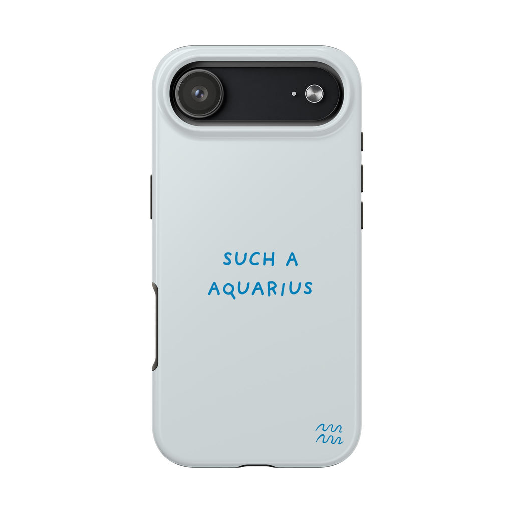 "Such a Aquarius" Tough Phone Case - Blue/Turquoise