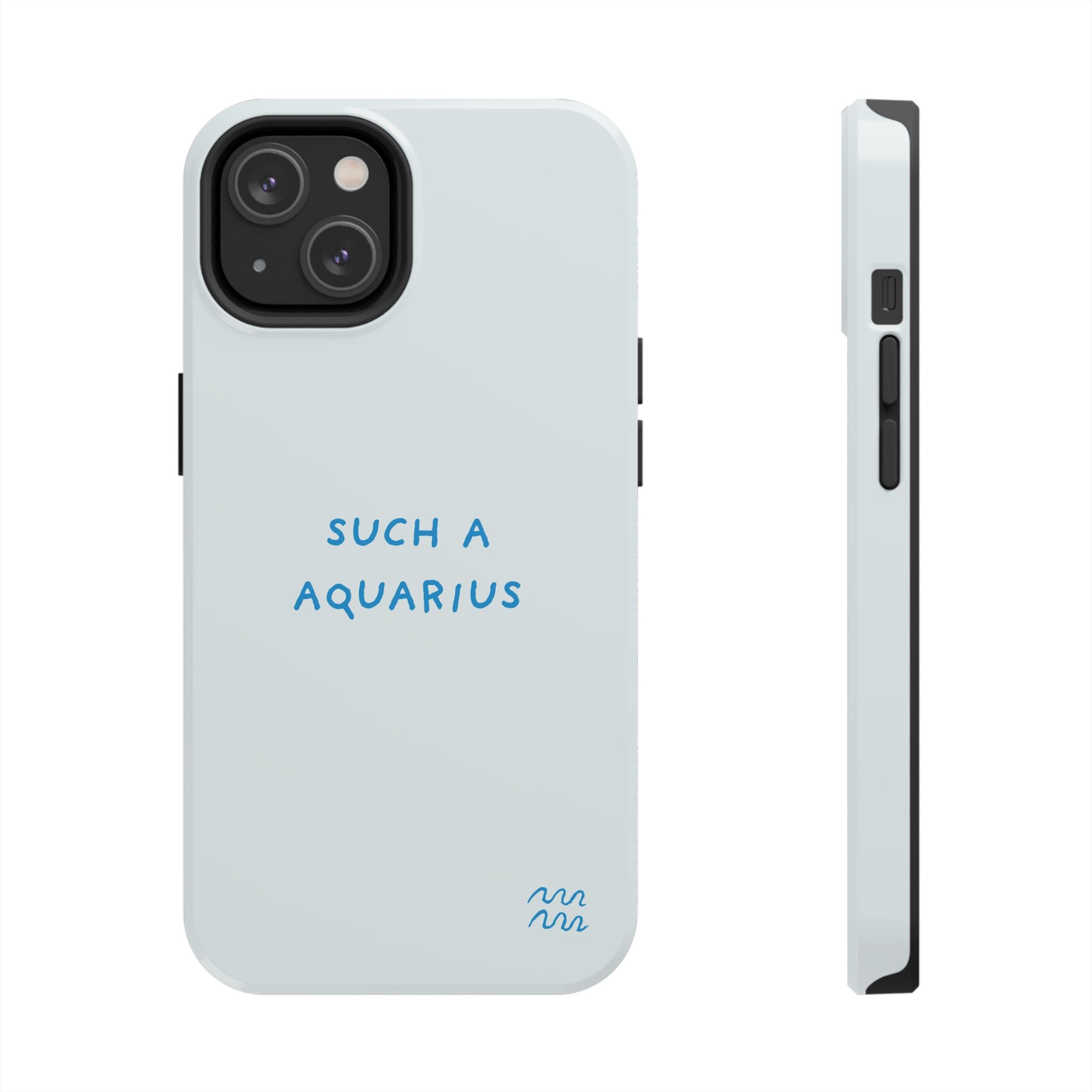 "Such a Aquarius" Tough Phone Case - Blue/Turquoise