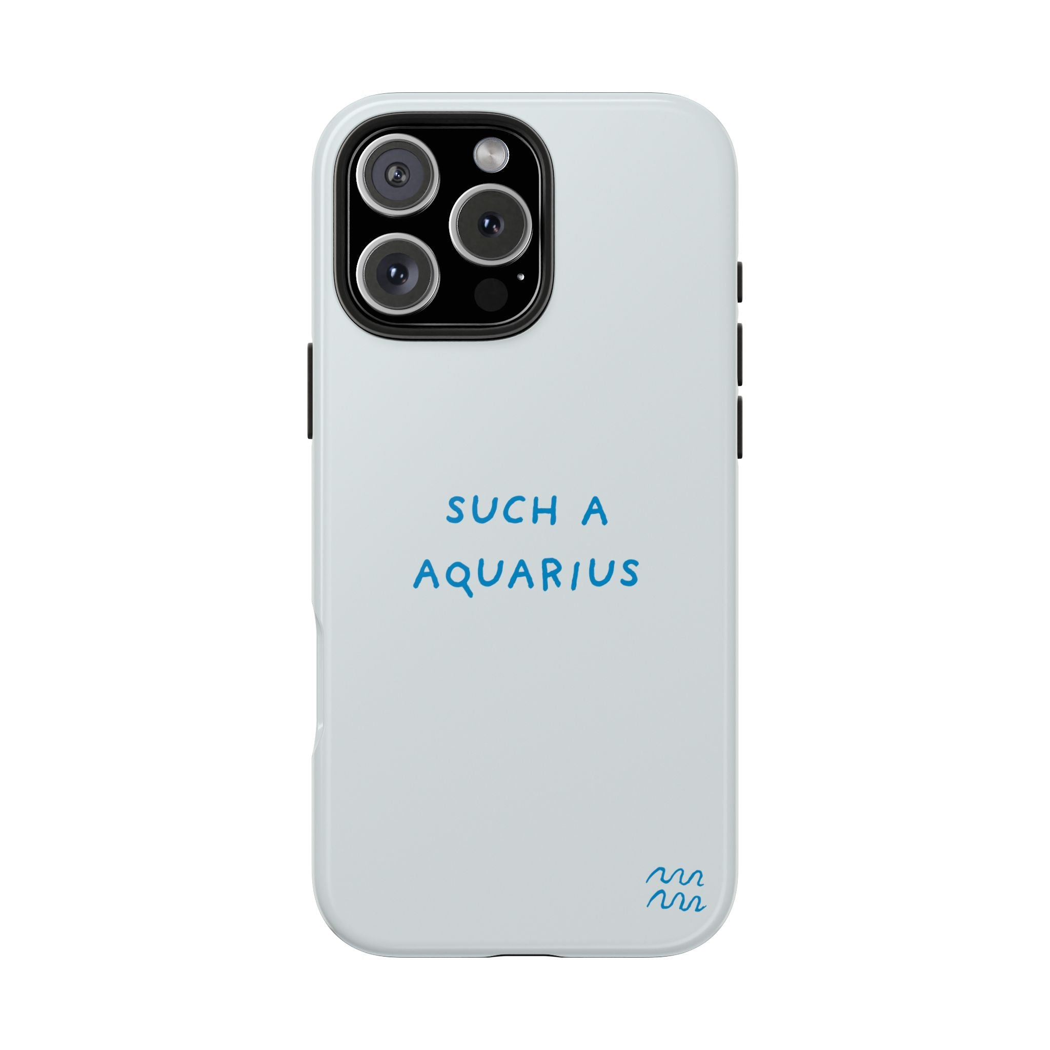 "Such a Aquarius" Tough Phone Case - Blue/Turquoise
