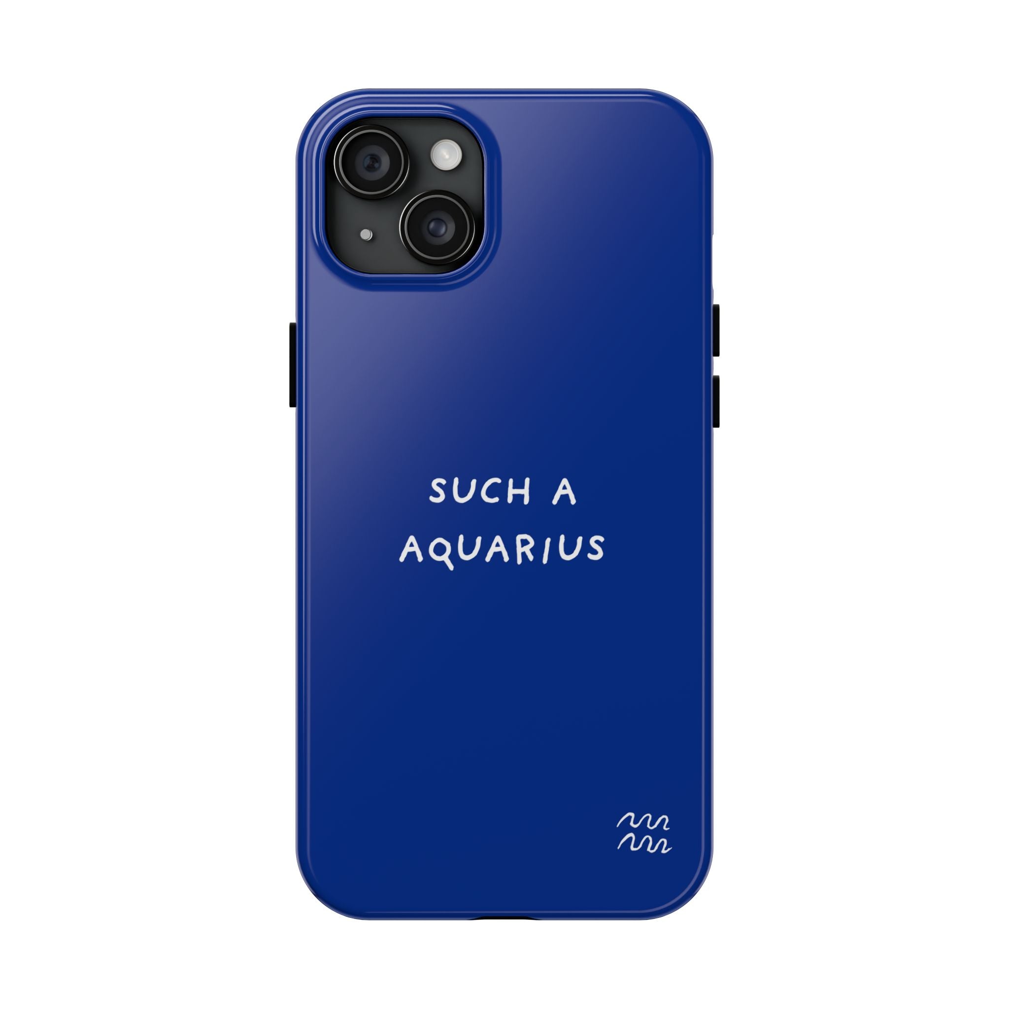"Such a Aquarius" Tough Phone Case — Blue