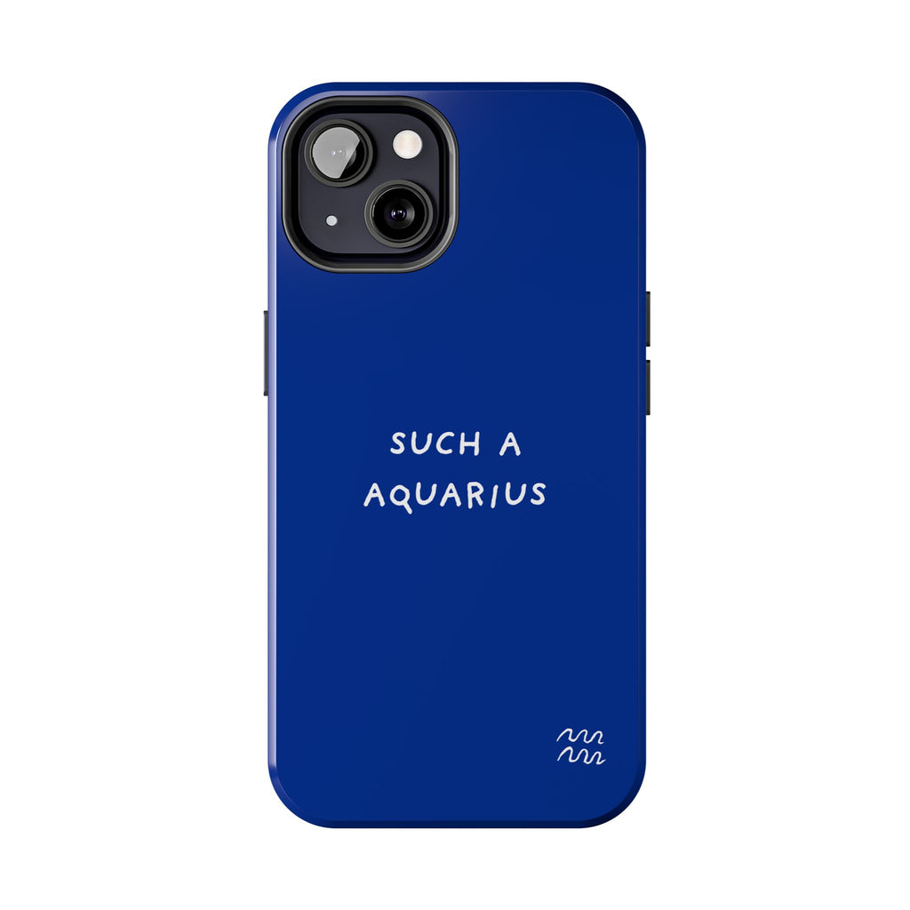 "Such a Aquarius" Tough Phone Case — Blue