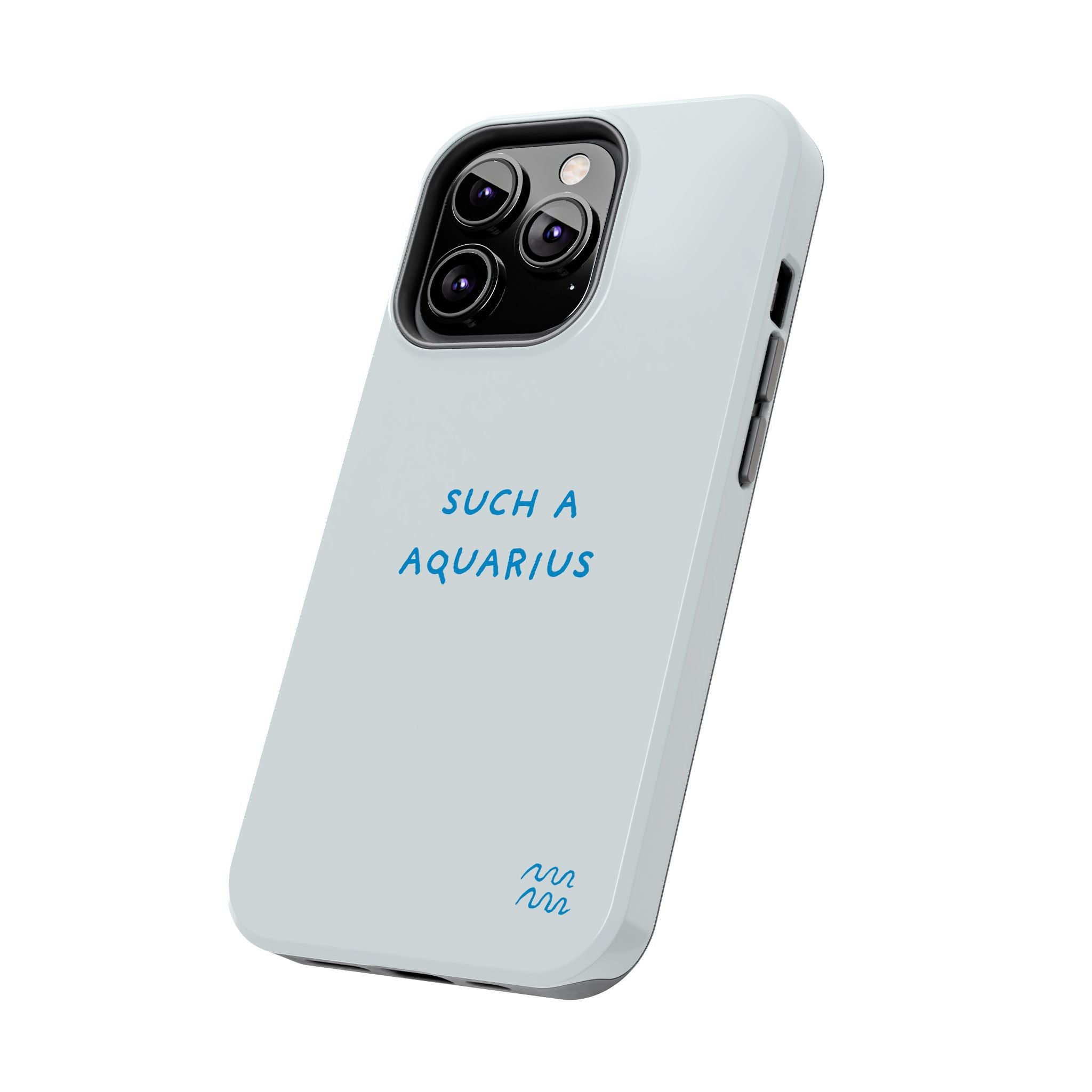 "Such a Aquarius" Tough Phone Case - Blue/Turquoise