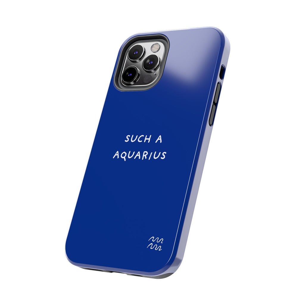 "Such a Aquarius" Tough Phone Case — Blue