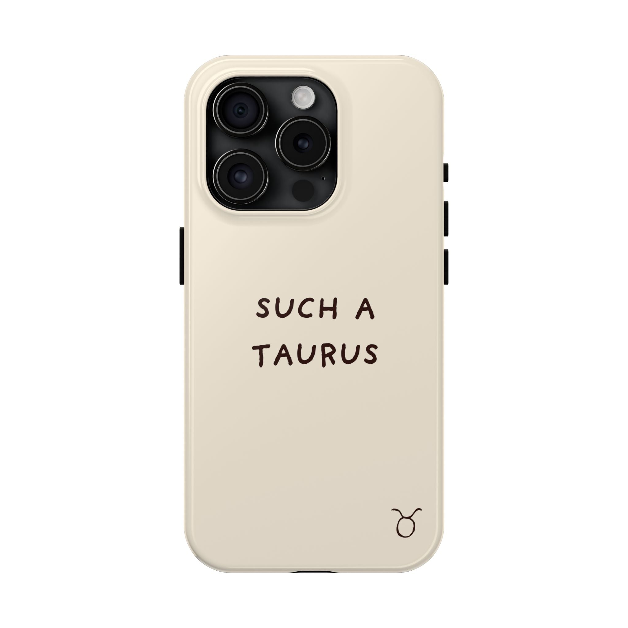 "Such a Taurus" Tough Phone Case - Beige
