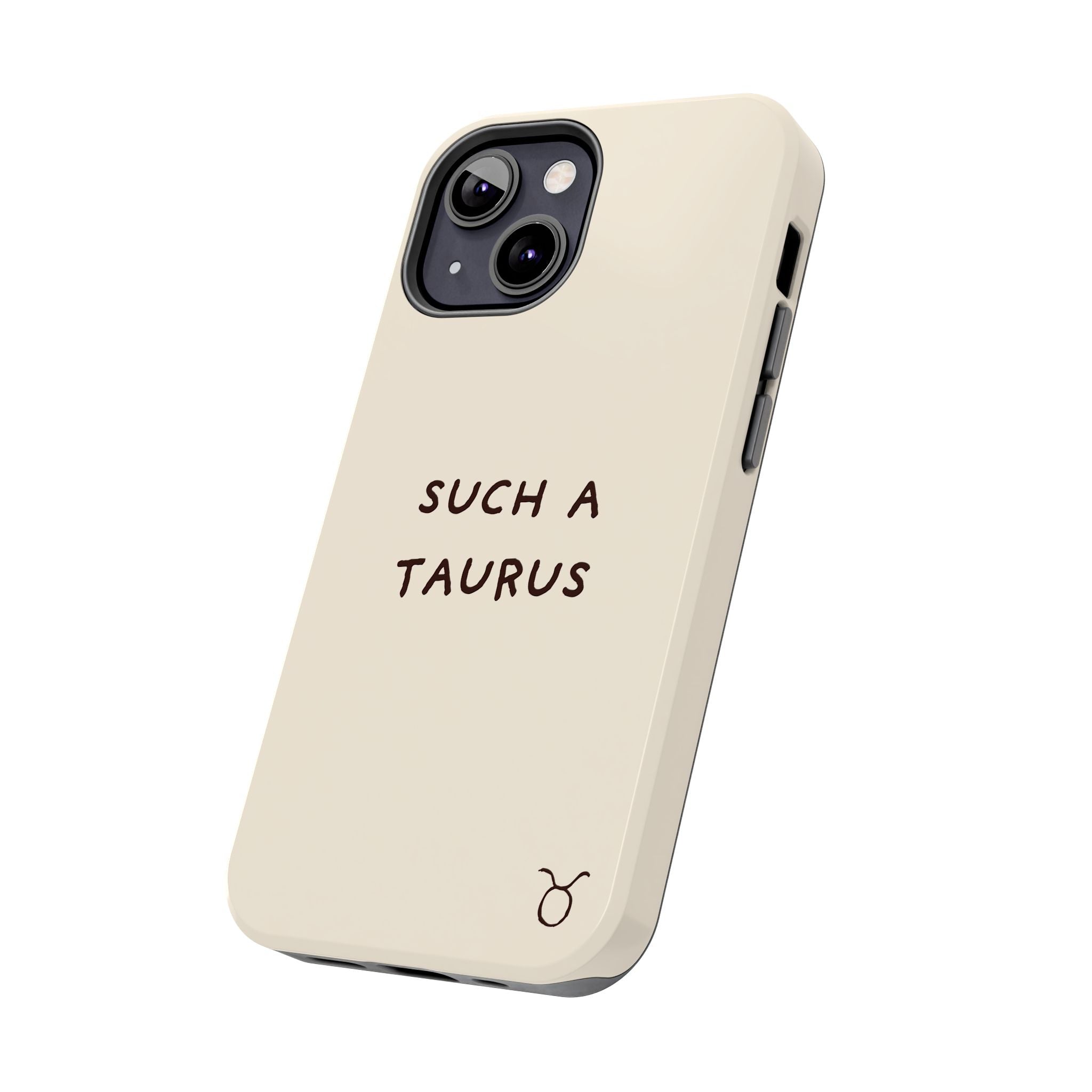 "Such a Taurus" Tough Phone Case - Beige