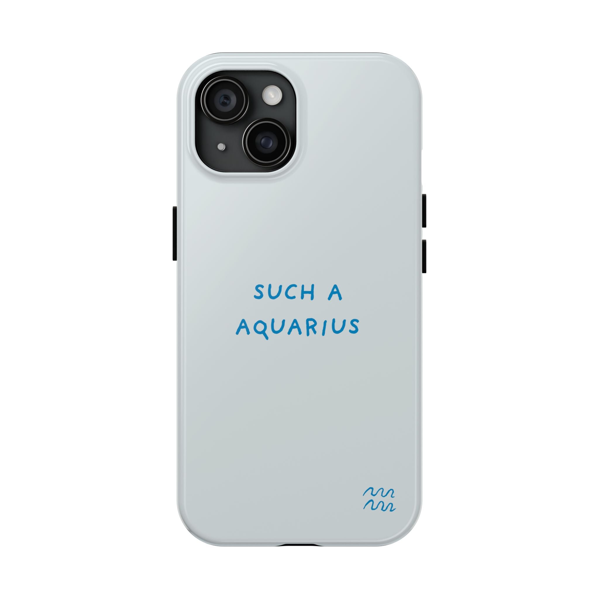 "Such a Aquarius" Tough Phone Case - Blue/Turquoise