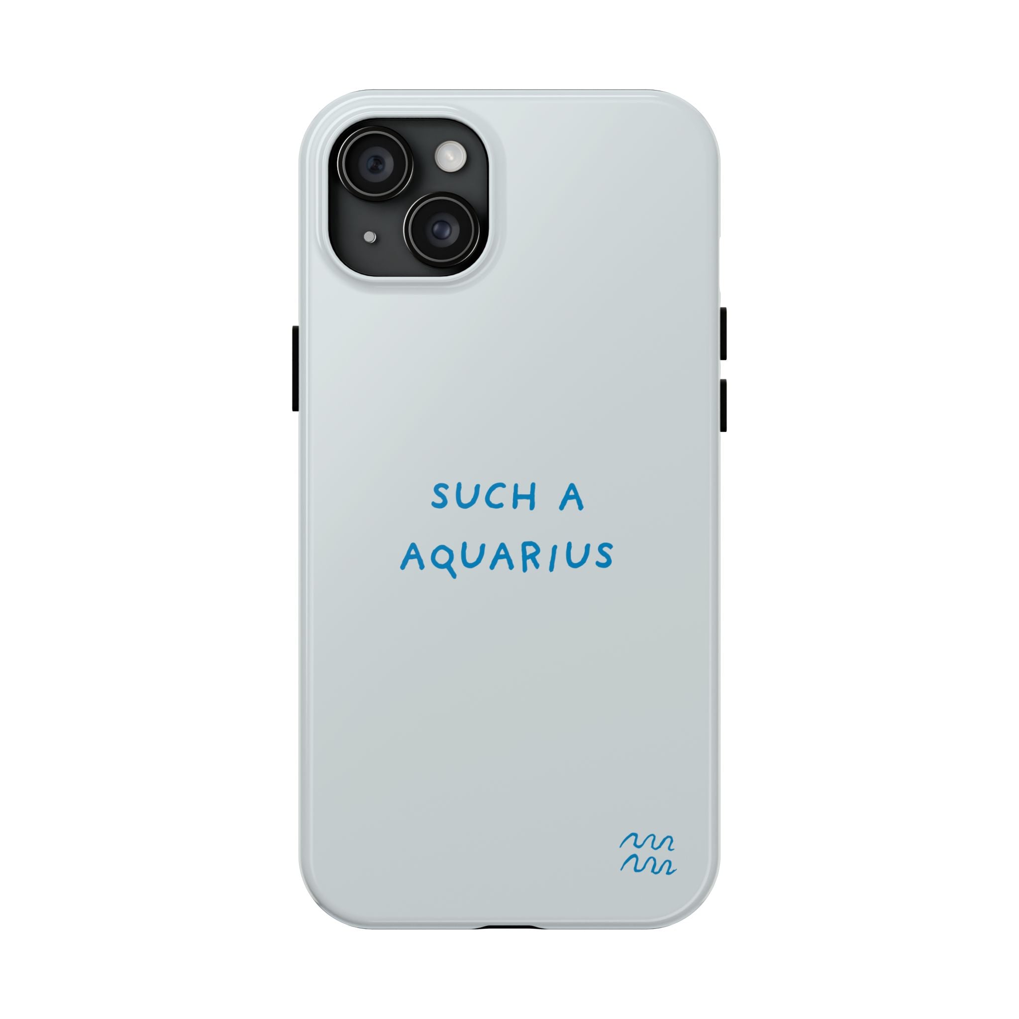 "Such a Aquarius" Tough Phone Case - Blue/Turquoise