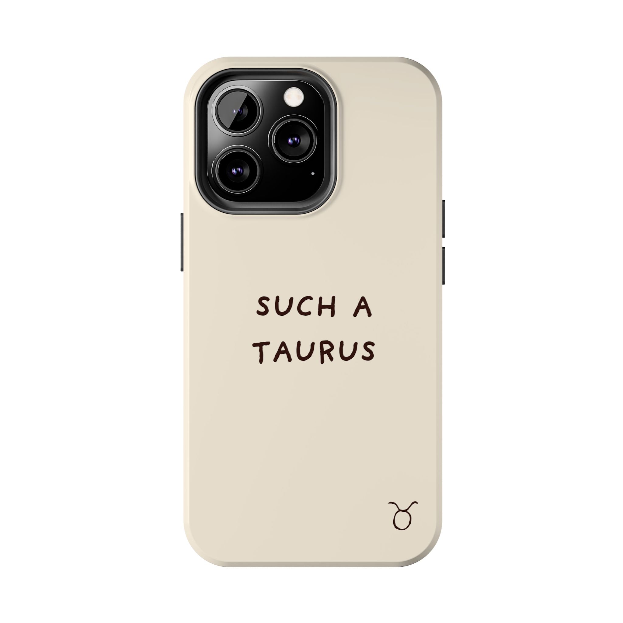 "Such a Taurus" Tough Phone Case - Beige