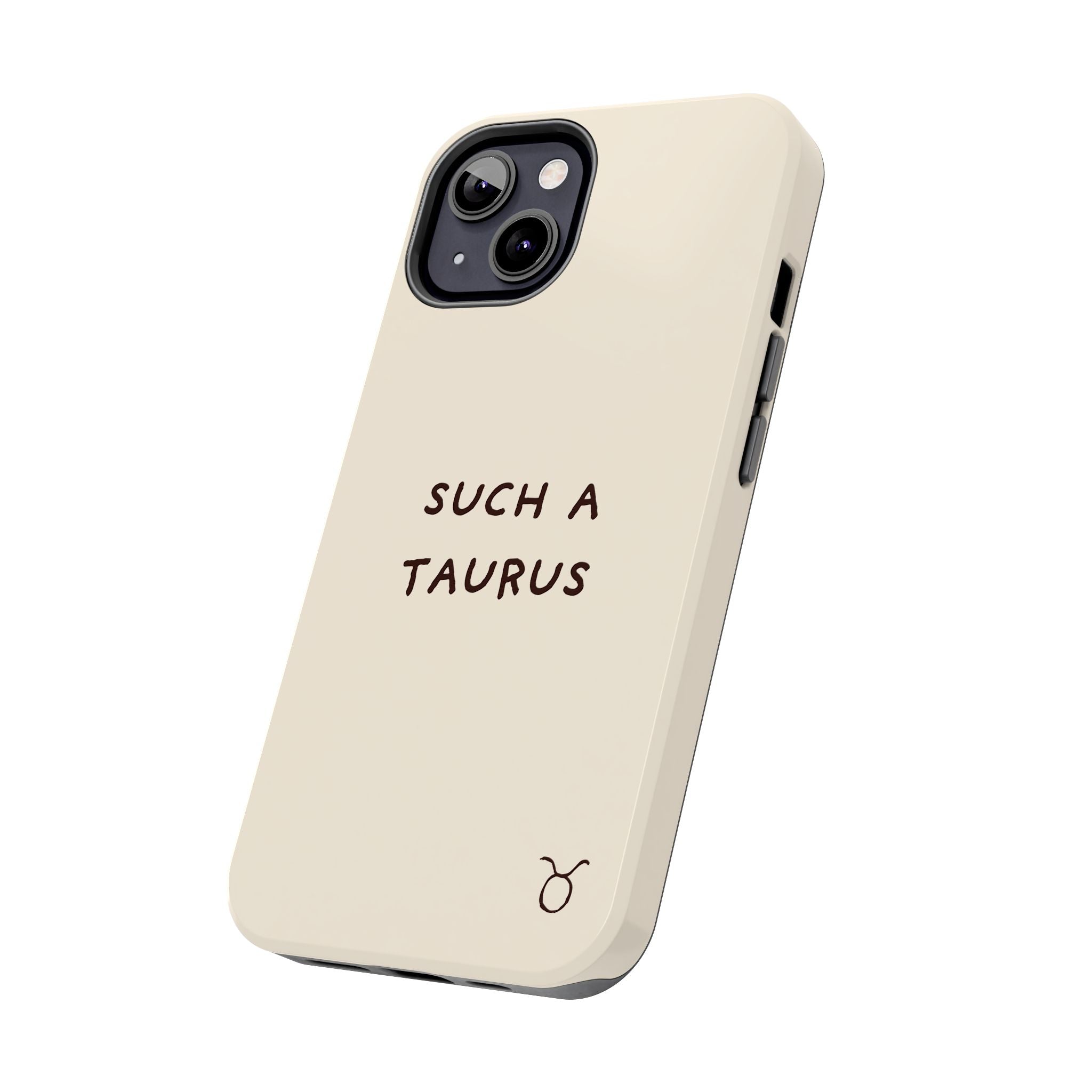 "Such a Taurus" Tough Phone Case - Beige