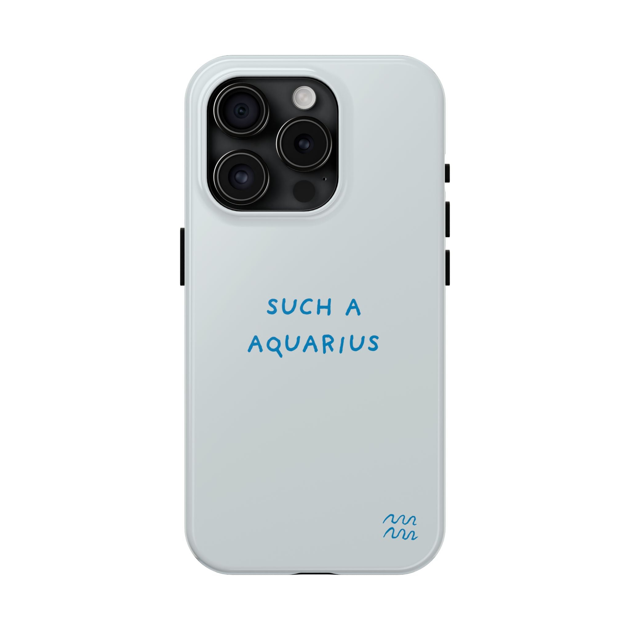 "Such a Aquarius" Tough Phone Case - Blue/Turquoise