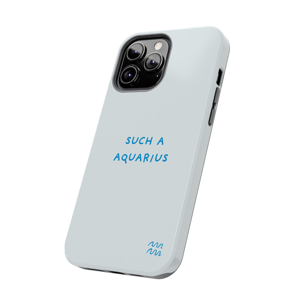 "Such a Aquarius" Tough Phone Case - Blue/Turquoise