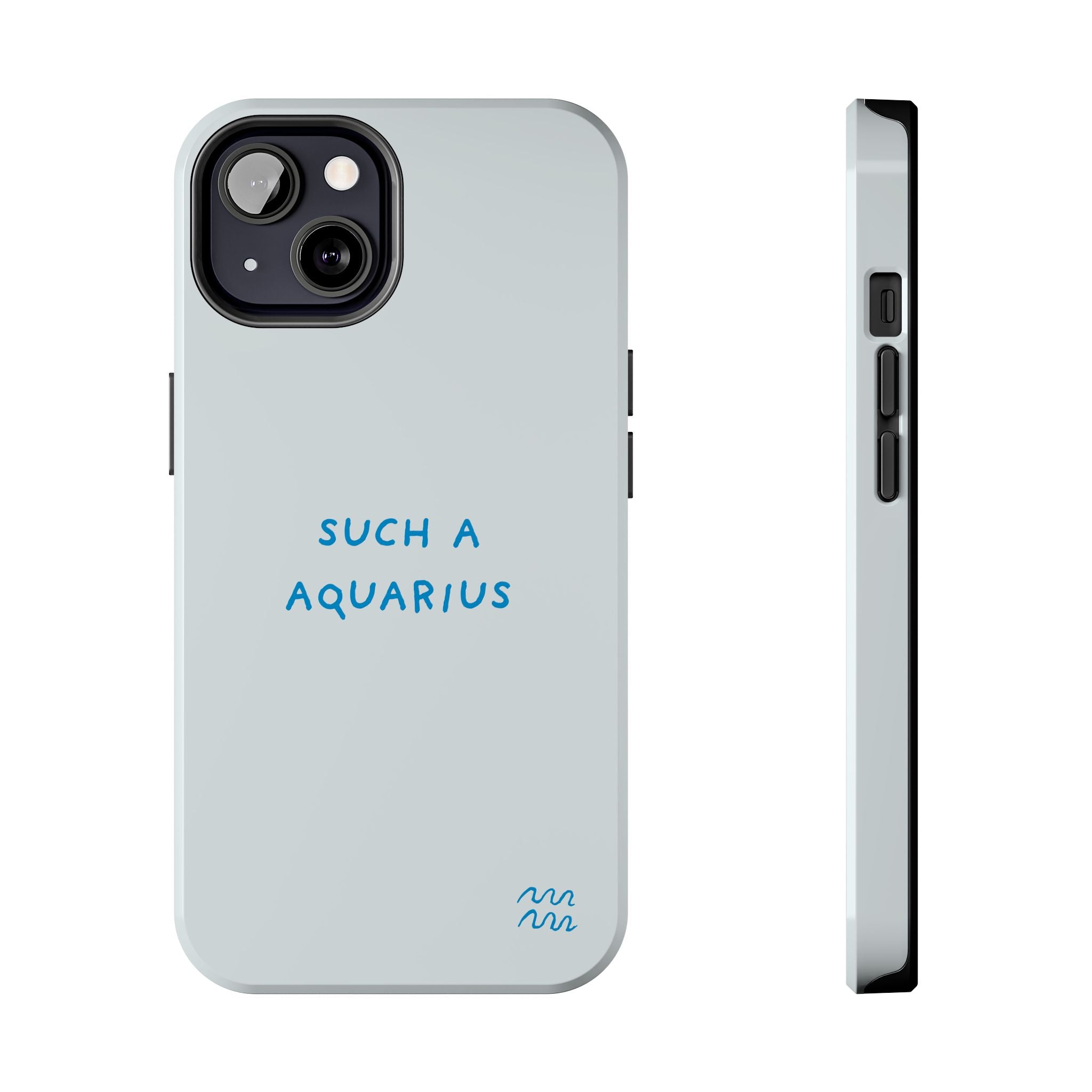 "Such a Aquarius" Tough Phone Case - Blue/Turquoise