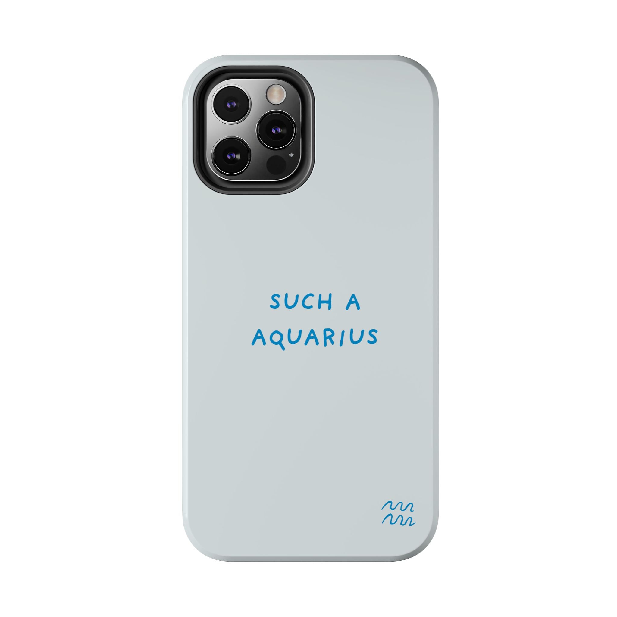 "Such a Aquarius" Tough Phone Case - Blue/Turquoise