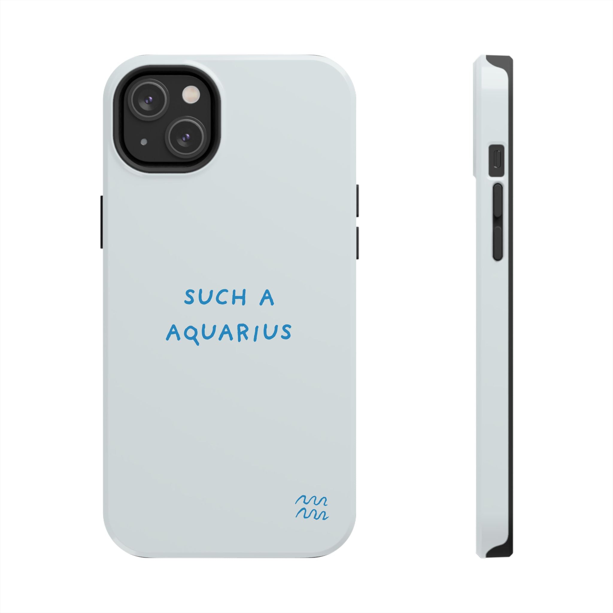 "Such a Aquarius" Tough Phone Case - Blue/Turquoise