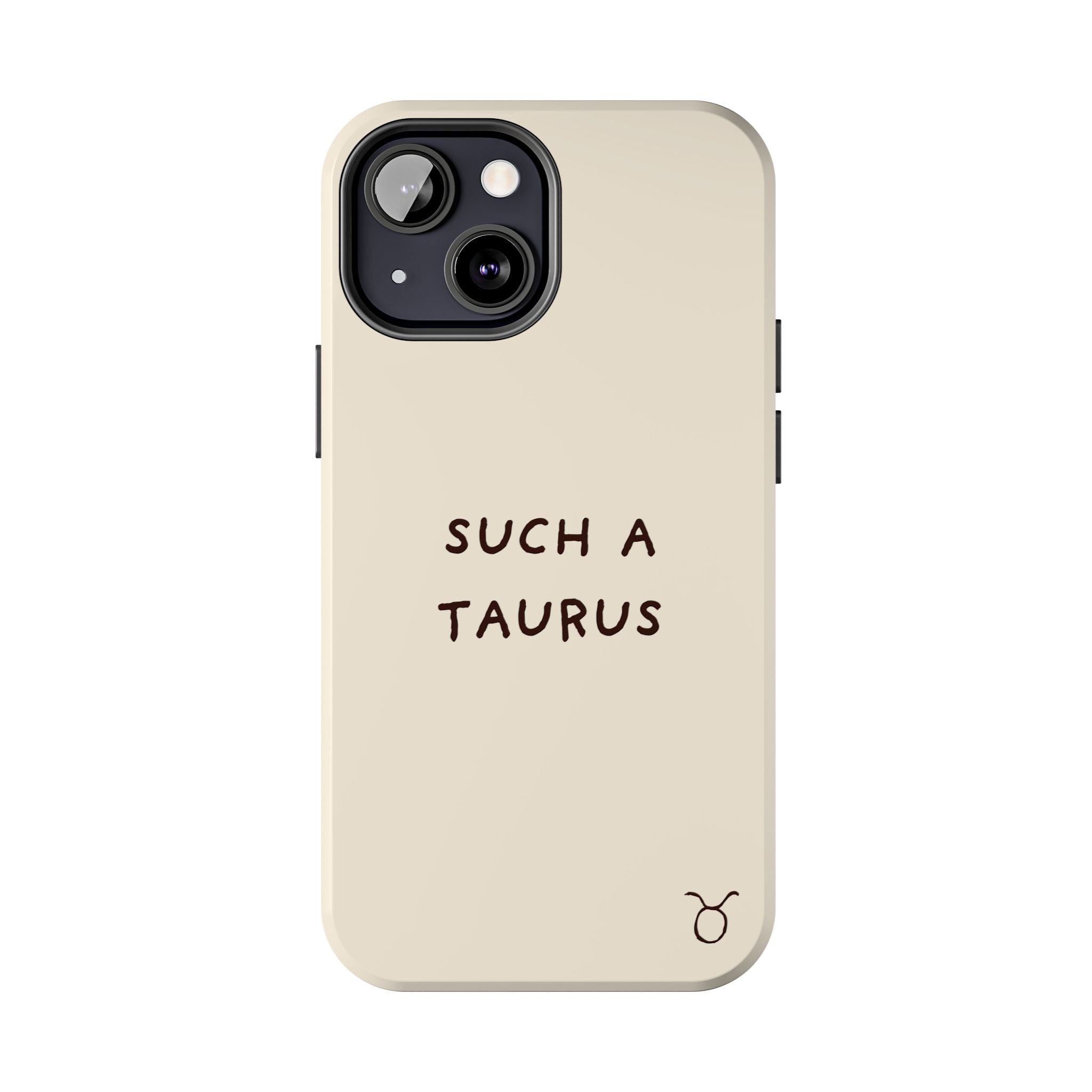 "Such a Taurus" Tough Phone Case - Beige