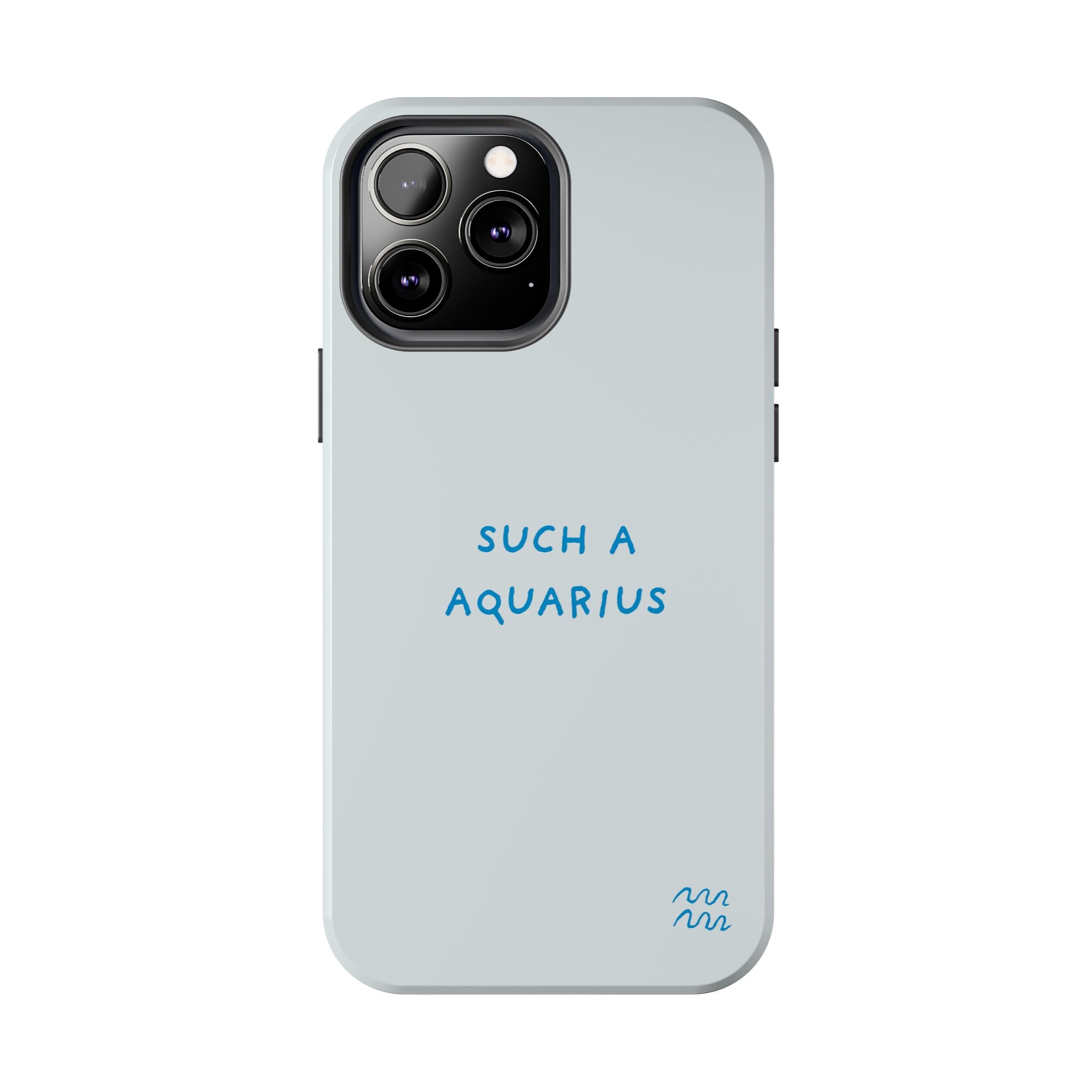 "Such a Aquarius" Tough Phone Case - Blue/Turquoise
